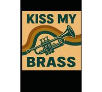Funny Trumpet Blank Sheet Music Book - Kiss My Brass