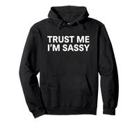 Funny Trust Me I'm Sassy Good Person - Regalo humorístico Sudadera con Capucha