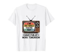 Funny TV jubilado No te diviertes en el trabajo mañana diciendo Camiseta
