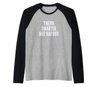 Funny Twerk Smarter Not Harder Silly Dance Joke Camiseta Manga Raglan