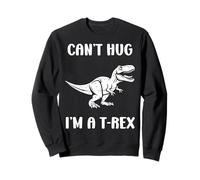Funny tyrannosaurus dinosaur quote can't hug i'm a t-rex Sudadera