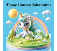 Funny Unicorn Adventures - Unicorn Magic: Coloring Book for Girls and Boys Ages 4 and Up: Join the Cheeky Unicorns on Their Journey