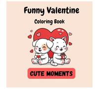 Funny Valentine Coloring Book for Kids: Cute & Clean Valentine Humor Coloring Pages for Kids, Families, Classrooms, and All Ages