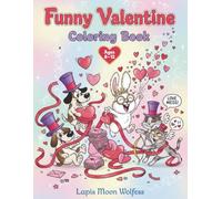 Funny Valentine Coloring Book for Kids: Silly Cats, Goofy Dogs & Laugh-Out-Loud Animal Scenes for Ages 8-12