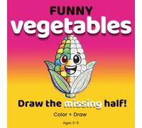 Funny Vegetables: Coloring & Drawing Book for Kids Ages 3-5 | Finish the Picture Activity Book with Fun Vegetable Characters: A Preschool Coloring and ... and Young Kids (FUNNY COLORING SERIES)