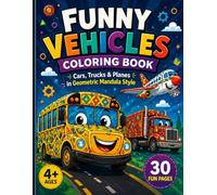 Funny Vehicles Coloring Book: Cars, Trucks, Planes and Happy Machines in Geometric Mandala Style: A Fun Coloring Book with Cute Vehicles, Bold ... Patterns and Screen-Free Entertainment