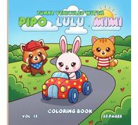 Funny Vehicles with Pipo, Lulu and Mimi - Volume 13 - 50 Cute Coloring Pages for Kids & Adults, Stress Relief Art Therapy, Mindfulness Coloring, 8.5 x 8.5 Inches