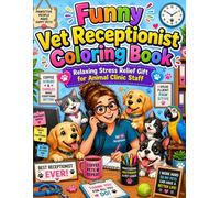 Funny Vet Receptionist Coloring Book: Relaxing Stress Relief Gift for Animal Clinic Staff: Funny and relaxing coloring pages for veterinary receptionists animal lovers and busy clinic staff