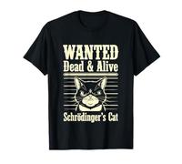 Funny Wanted Dead and Alive Gato de Schrödinger Camiseta