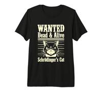 Funny Wanted Dead and Alive Gato de Schrödinger Camiseta Premium