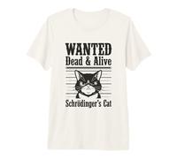 Funny Wanted Dead and Alive Schrödinger's Cat Schrodinger Camiseta Premium