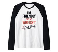 Funny Warning Husband Joke I’m Friendly But My Wife ISN’t Camiseta Manga Raglan