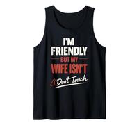 Funny Warning Husband Joke I’m Friendly But My Wife ISN’t Camiseta sin Mangas