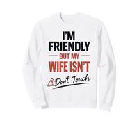 Funny Warning Husband Joke I’m Friendly But My Wife ISN’t Sudadera