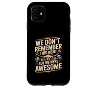 Funny We Don't Remember Night Drink Night Awesome Carcasa para iPhone 11