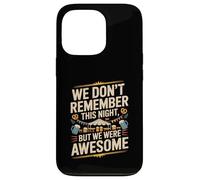 Funny We Don't Remember Night Drink Night Awesome Carcasa para iPhone 13 Pro