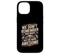 Funny We Don't Remember Night Drink Night Awesome Carcasa para iPhone 14