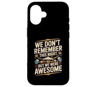 Funny We Don't Remember Night Drink Night Awesome Carcasa para iPhone 16
