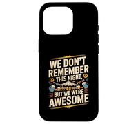Funny We Don't Remember Night Drink Night Awesome Carcasa para iPhone 16 Pro