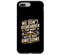 Funny We Don't Remember Night Drink Night Awesome Carcasa para iPhone 7 Plus/8 Plus