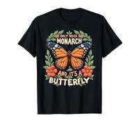 Funny We Only Need One Monarch and It's A Butterfly Camiseta