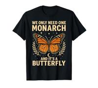 Funny We Only Need One Monarch and It's A Butterfly Floral Camiseta