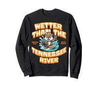 Funny Wetter Than The Tennessee River, Southern Humor Sudadera