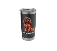 Funny What I Want Ruby Cavalier King Charles Spaniel Lover Vaso térmico de acero inoxidable de doble pared
