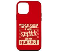 Funny When It Comes to My Child I Will Smile in My Mugshot Carcasa para iPhone 12 Mini