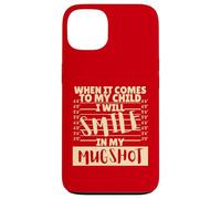 Funny When It Comes to My Child I Will Smile in My Mugshot Carcasa para iPhone 13