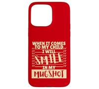 Funny When It Comes to My Child I Will Smile in My Mugshot Carcasa para iPhone 15 Pro MAX