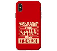 Funny When It Comes to My Child I Will Smile in My Mugshot Carcasa para iPhone X/XS