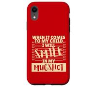 Funny When It Comes to My Child I Will Smile in My Mugshot Carcasa para iPhone XR