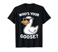 Funny Who's Your Goose Meme Silly Duck with Sunglasses Camiseta