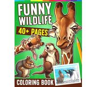 Funny Wildlife Coloring Book: Humorous Animal Coloring Pages for All Ages Featuring Silly Jungle Moments, Real Nature Behavior, and Funny Safari Scenes to Relax