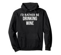 Funny Wine Lover I'd Rather Be Drinking Wine Gift Sudadera con Capucha