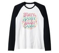 Funny Womens 40 Birthday Forty Sassy and A bit Smart Assy Camiseta Manga Raglan