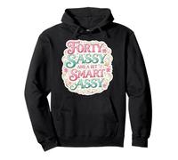 Funny Womens 40 Birthday Forty Sassy and A bit Smart Assy Sudadera con Capucha