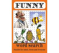 Funny Word Search: 50+ Hilarious Puzzles for People Who Love to Laugh: A 110-Page Puzzle Book Filled with Silly Words, Witty Themes, and Laugh-Out-Loud Fun - Great for Adults, Teens & Seniors