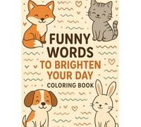 Funny Words to Brighten Your Day: The ultimate book of funny quotes for adults and teens who need laughter, happiness, and stress relief every moment.