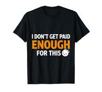 Funny Work I Don't Get Paid Enough For This Design Camiseta