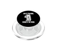Funny Work Joke Office Humor Okay I'm Here Where Is The Work PopSockets PopGrip para MagSafe