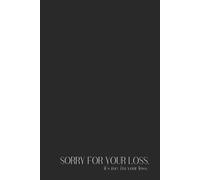 Funny Work Notebook - Lined Journal 120 Pages - Quote 'SORRY FOR YOUR LOSS. (IT’S ME. I’M YOUR LOSS.)' - Sarcastic Gift for Leaving Coworkers, Friends ... Rants, Goodbyes & Dramatic Exit Reflections