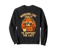 Funny Working Like Crazy To Support The Lazy Raccoon Sudadera