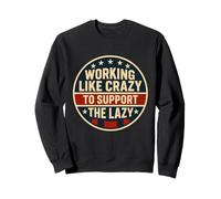 Funny Working Like Crazy To Support The Lazy US Flag Sudadera