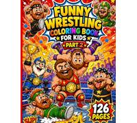 Funny Wrestling Coloring Book for Kids Part 2: 60 Unique Illustrations of Funny Dwarf Wrestlers, Action Scenes, Silly Battles, and Big Bold Designs for Easy Coloring • 126 Pages • Ages 4-8