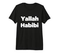 Funny Yalla Habibi Árabe Let's Go Medio Oriente Citas Humor Camiseta Premium