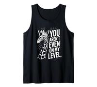 Funny You Are Not Even On My Level Diciendo Jirafa Mujeres Hombres Camiseta sin Mangas