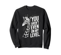 Funny You Are Not Even On My Level Diciendo Jirafa Mujeres Hombres Sudadera