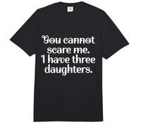 Funny You Cannot Scare Me I Have Three Daughters | Sarcastic Comfort Colors Adult Heavyweight T-Shirt